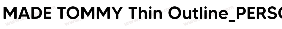 MADE TOMMY Thin Outline_PERSONAL USE字体转换
